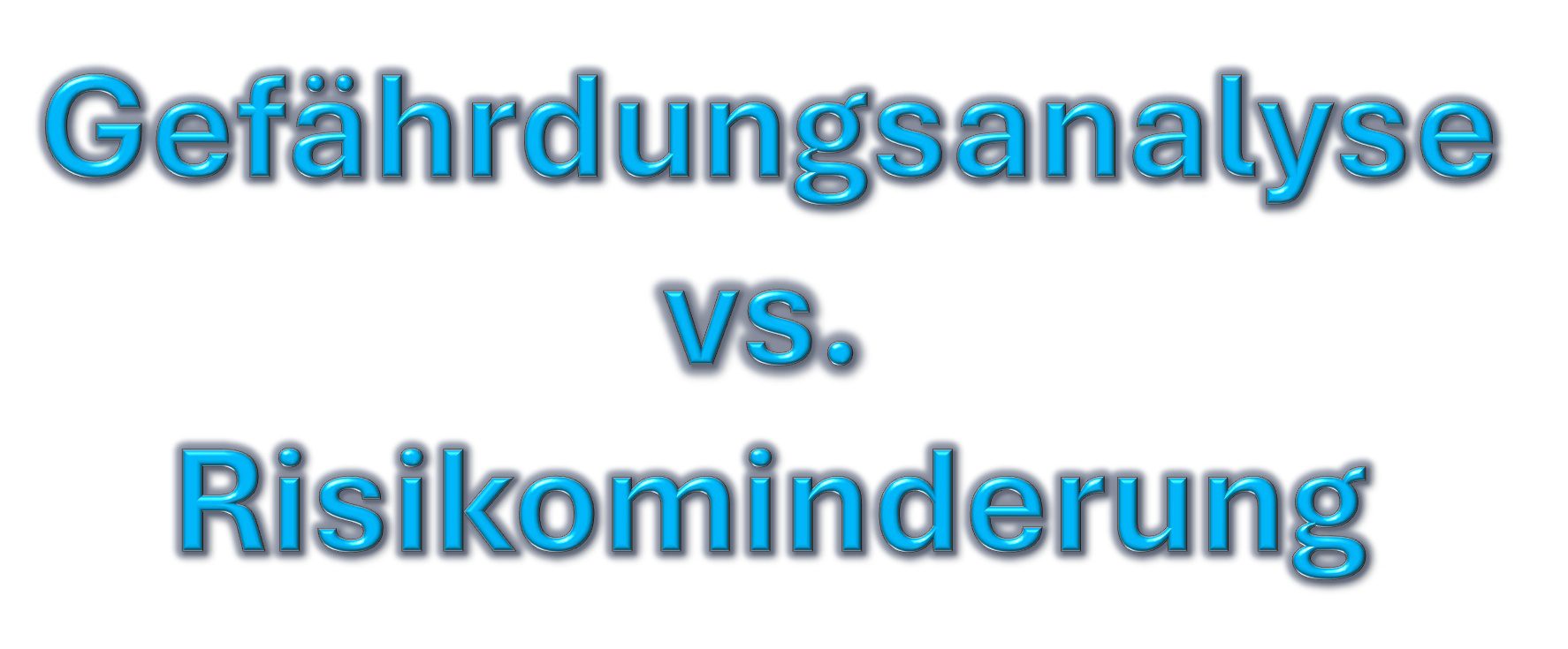 Gefährdungsanalyse vs Risikominderung